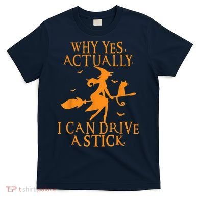 Why Yes Actually I Can Drive A Stick Halloween Witch & Cat T-Shirt