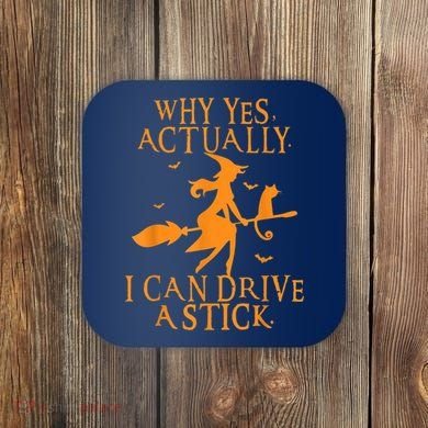 Why Yes Actually I Can Drive A Stick Halloween Witch & Cat Coaster