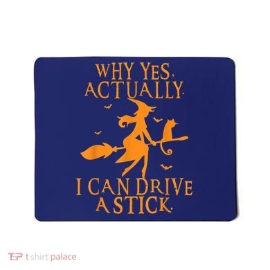 Why Yes Actually I Can Drive A Stick Halloween Witch & Cat Mousepad