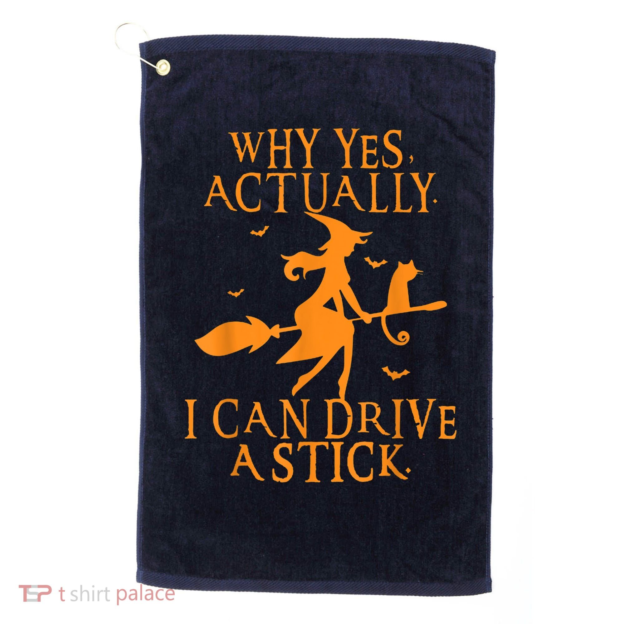 Why Yes Actually I Can Drive A Stick Halloween Witch & Cat Golf Towel