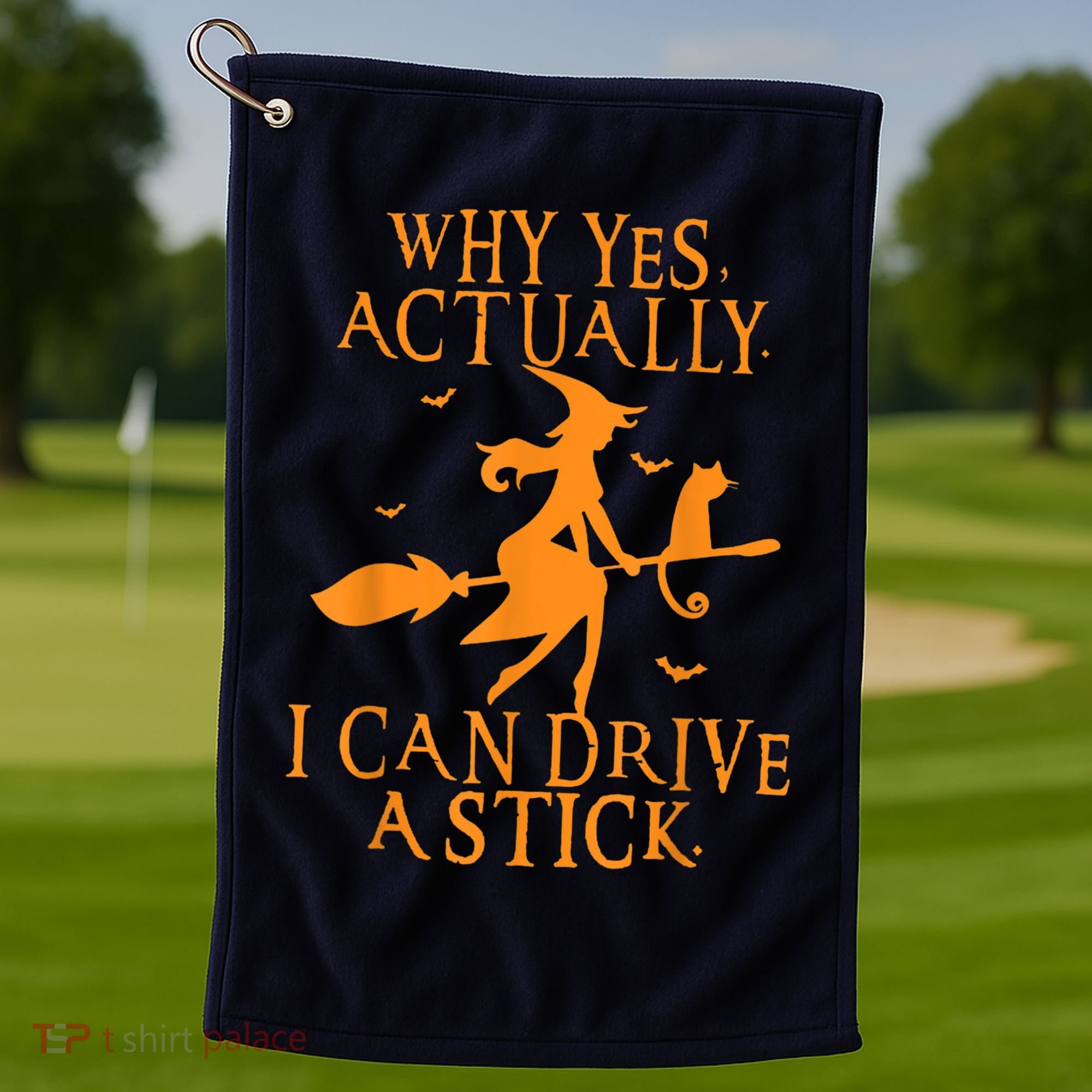 Why Yes Actually I Can Drive A Stick Halloween Witch & Cat Golf Towel