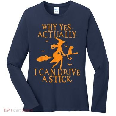 Why Yes Actually I Can Drive A Stick Halloween Witch & Cat Women's Long Sleeve Shirt