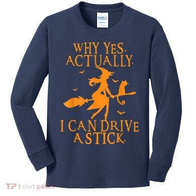 Why Yes Actually I Can Drive A Stick Halloween Witch & Cat Kids Long Sleeve Shirt