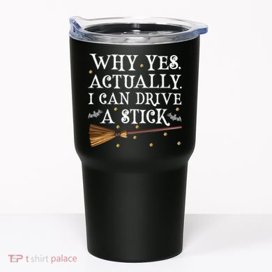 Why Yes Actually I Can Drive A Stick Shirt Halloween Witch Design Tumbler