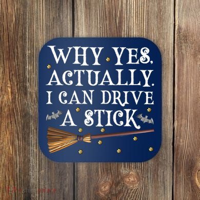 Why Yes Actually I Can Drive A Stick Shirt Halloween Witch Design Coaster