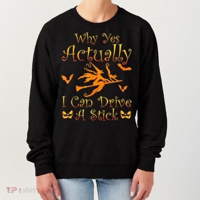 Why Yes Actually I Can Drive A Stick Funny Witch Costume Women's Sweatshirt