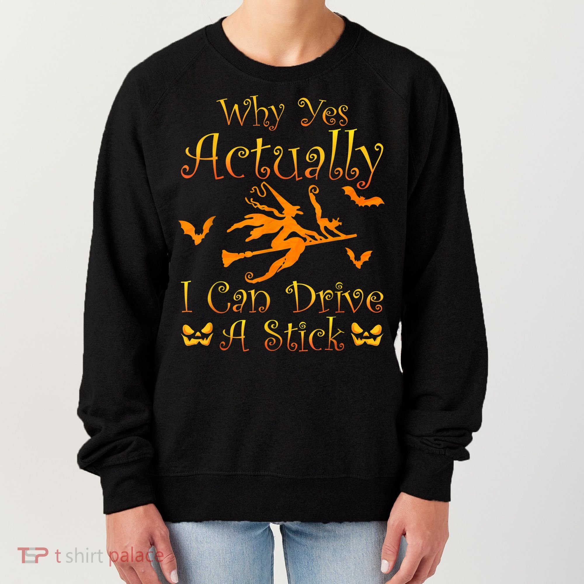 Why Yes Actually I Can Drive A Stick Funny Witch Costume Women's Sweatshirt