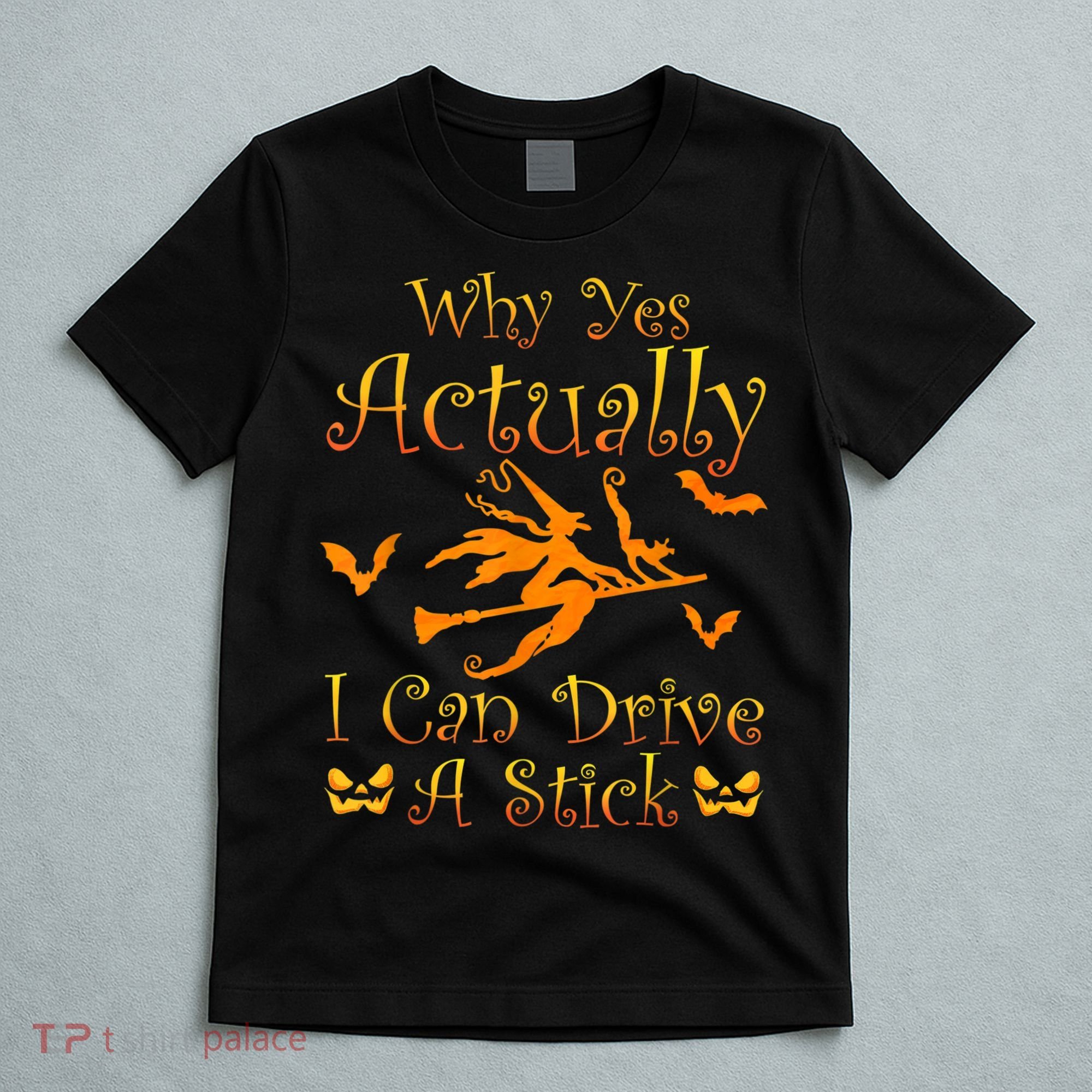Why Yes Actually I Can Drive A Stick Funny Witch Costume T-Shirt