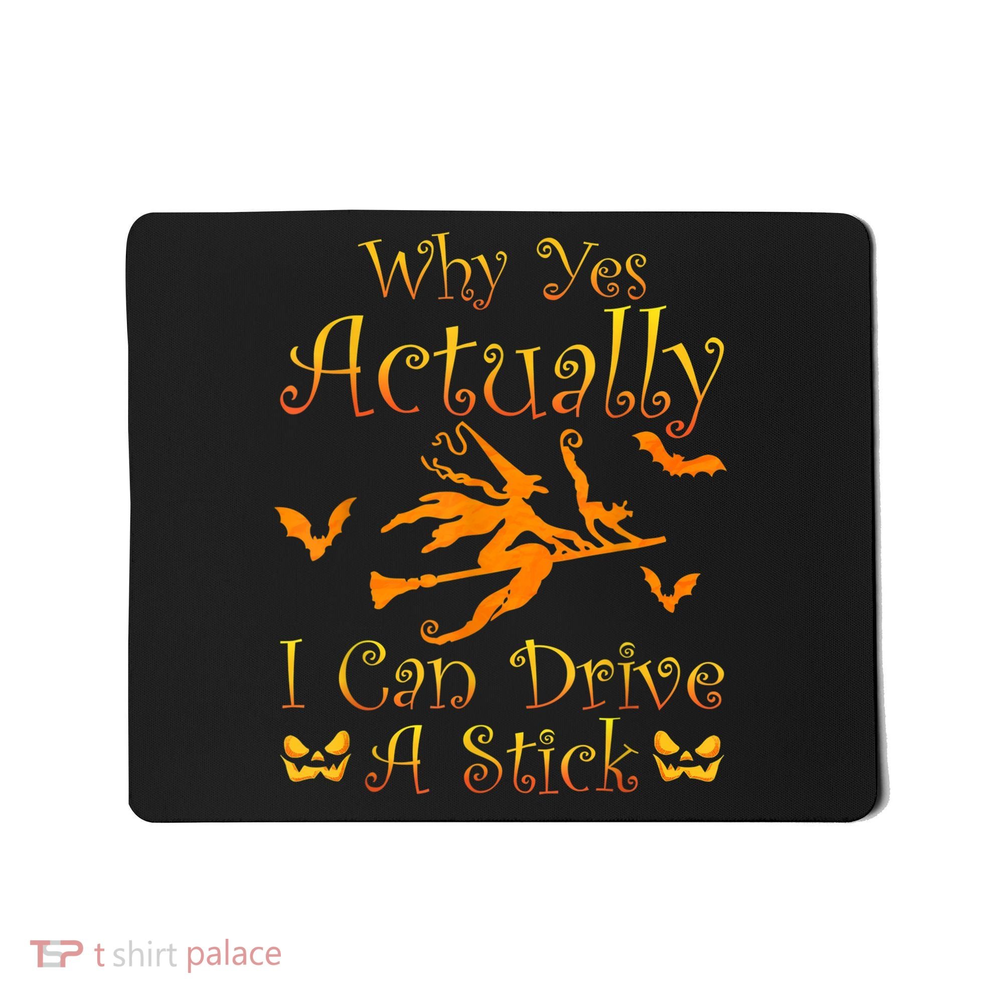 Why Yes Actually I Can Drive A Stick Funny Witch Costume Mousepad