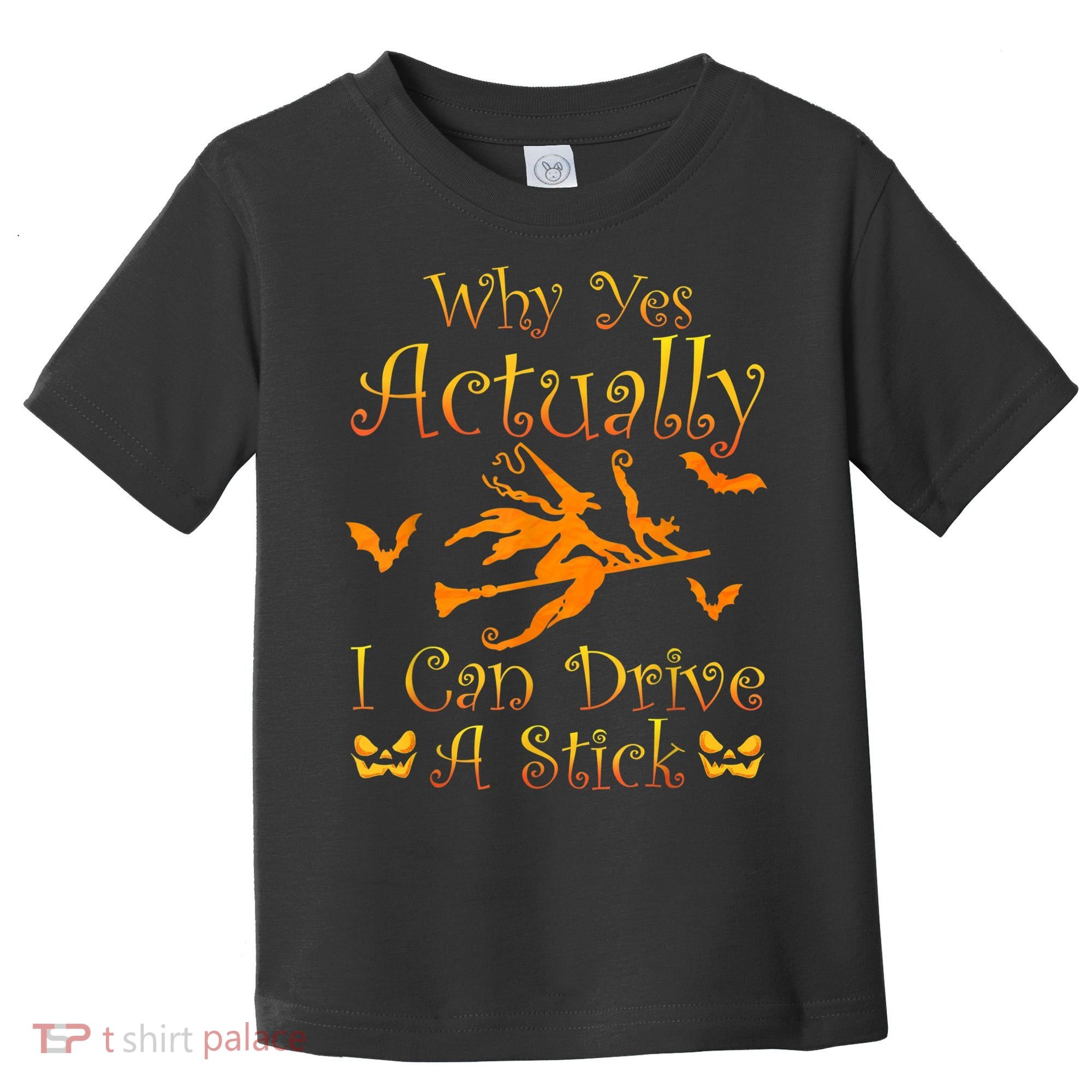Why Yes Actually I Can Drive A Stick Funny Witch Costume Toddler T-Shirt