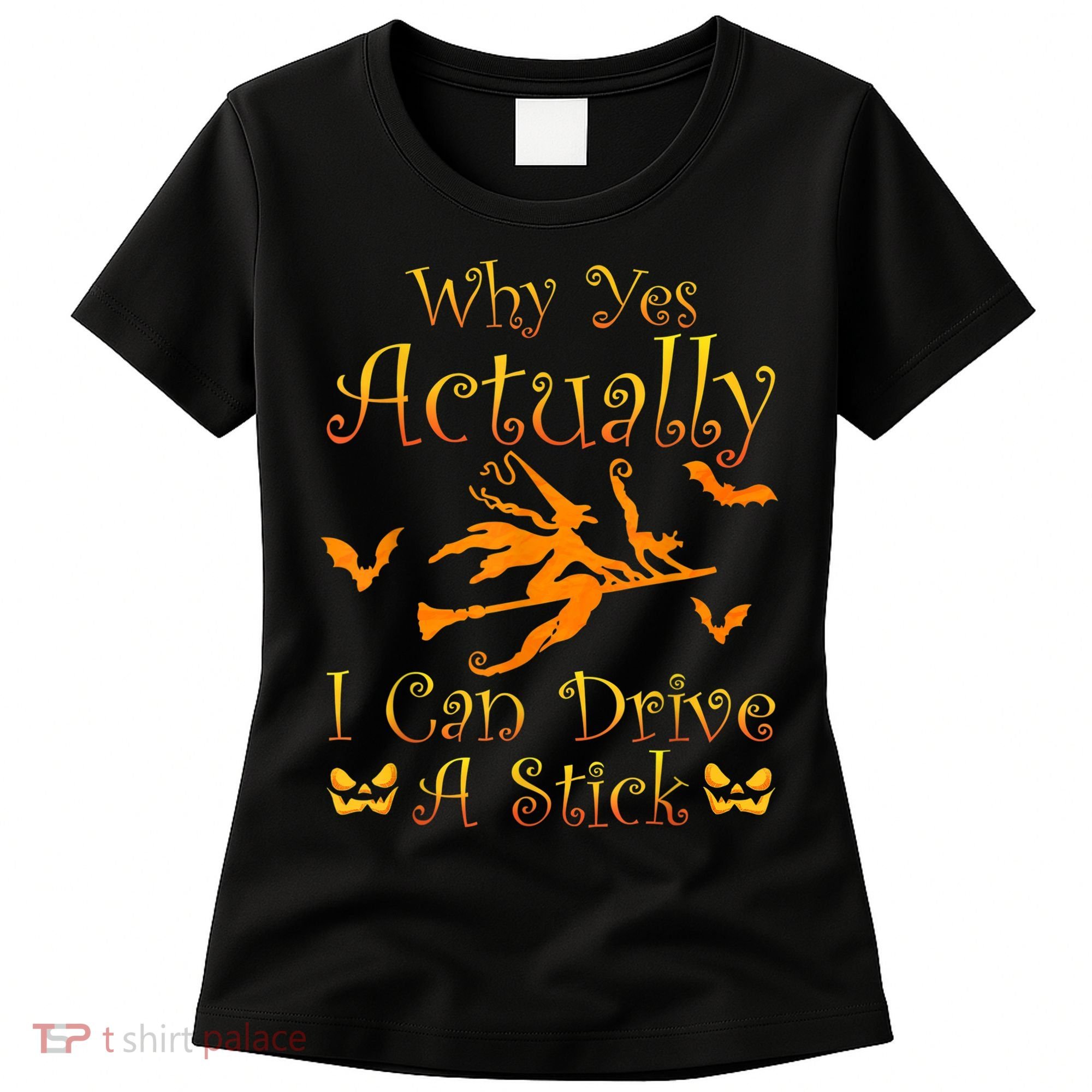 Why Yes Actually I Can Drive A Stick Funny Witch Costume Women's T-Shirt