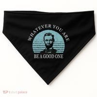 Whatever You Are A Good One Abraham Lincoln USA-Made Doggie Bandana thumb 0
