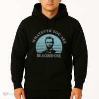 Whatever You Are A Good One Abraham Lincoln Hoodie thumb 2