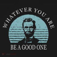 Whatever You Are A Good One Abraham Lincoln Hoodie thumb 7