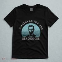 Whatever You Are A Good One Abraham Lincoln T-Shirt thumb 5