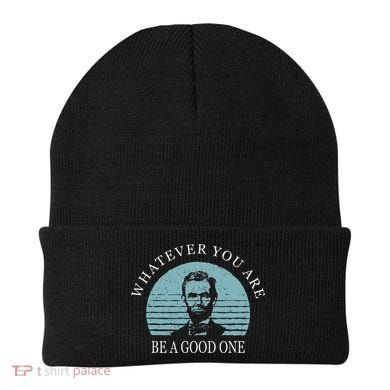 Whatever You Are A Good One Abraham Lincoln Beanie