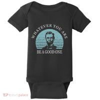 Whatever You Are A Good One Abraham Lincoln Baby Bodysuit thumb 0