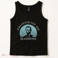 Whatever You Are A Good One Abraham Lincoln Tank Top thumb 2