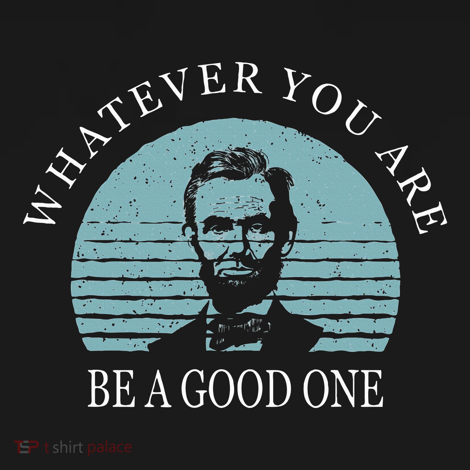 Whatever You Are A Good One Abraham Lincoln Visor