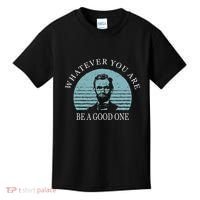 Whatever You Are A Good One Abraham Lincoln Kids T-Shirt thumb 0