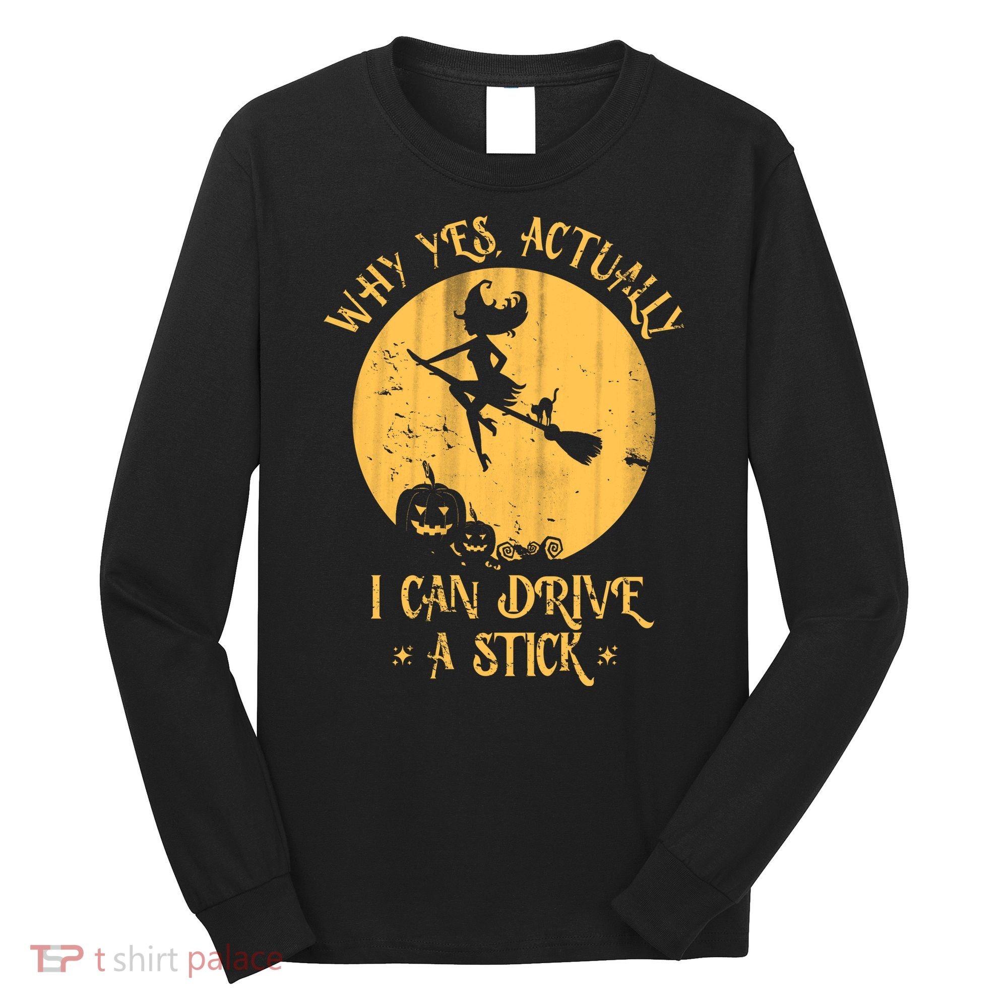 Why Yes Actually I Can Drive A Stick Long Sleeve Shirt