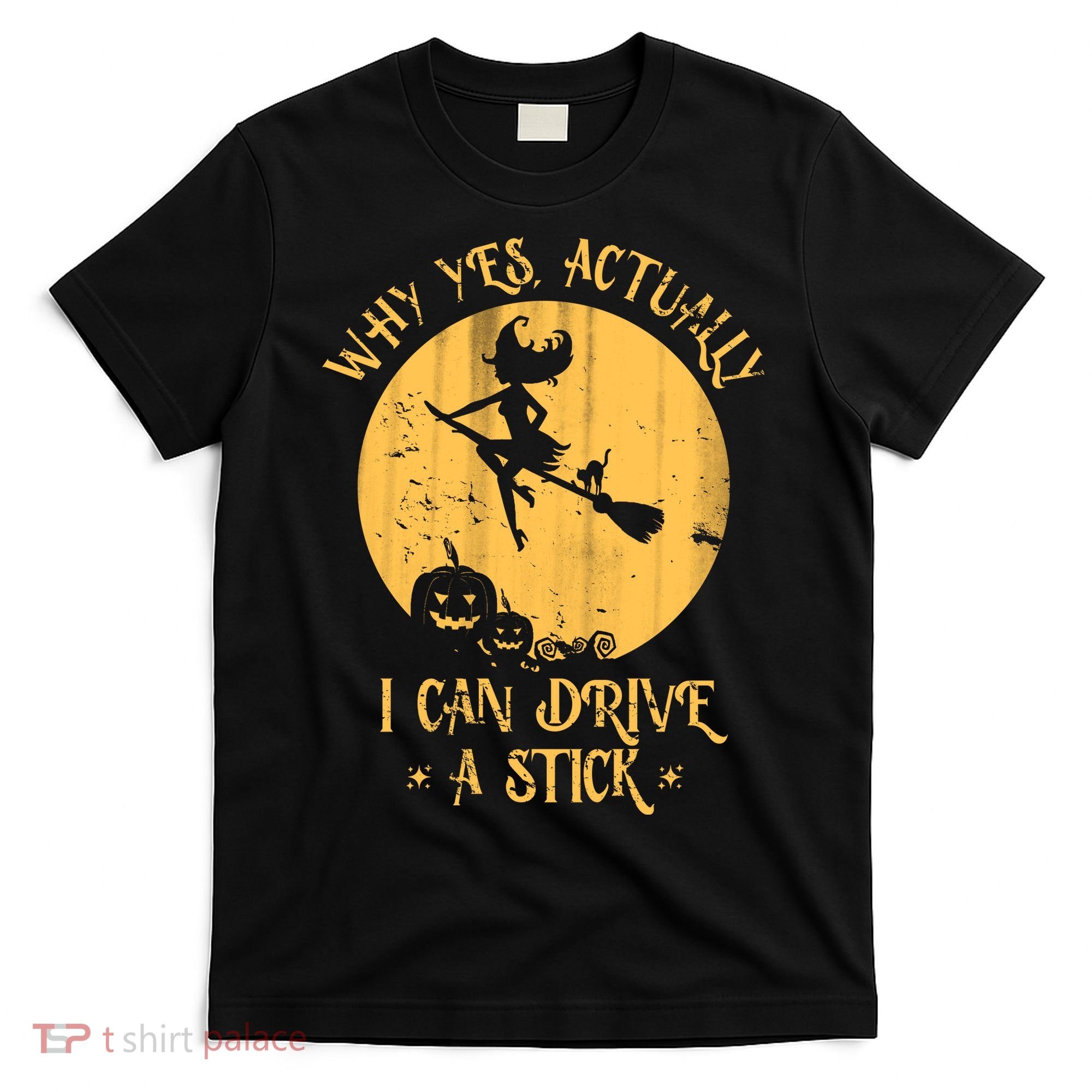 Why Yes Actually I Can Drive A Stick T-Shirt