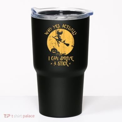 Why Yes Actually I Can Drive A Stick Tumbler