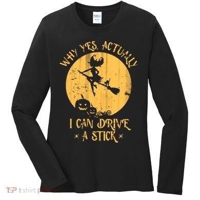 Why Yes Actually I Can Drive A Stick Women's Long Sleeve Shirt