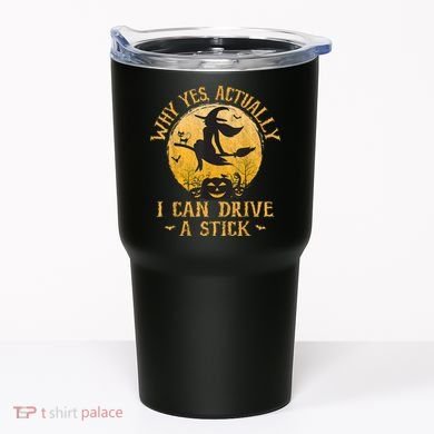 Why Yes Actually I Can Drive A Stick Tumbler