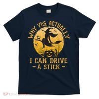 Why Yes Actually I Can Drive A Stick T-Shirt thumb 0