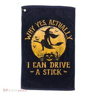 Why Yes Actually I Can Drive A Stick Golf Towel