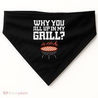 Why You All Up In My Grill Funny Bbq Barbecue Dad USA-Made Doggie Bandana thumb 0