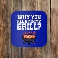 Why You All Up In My Grill Funny Bbq Barbecue Dad Coaster thumb 0
