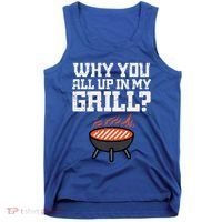 Why You All Up In My Grill Funny Bbq Barbecue Dad Tank Top thumb 0