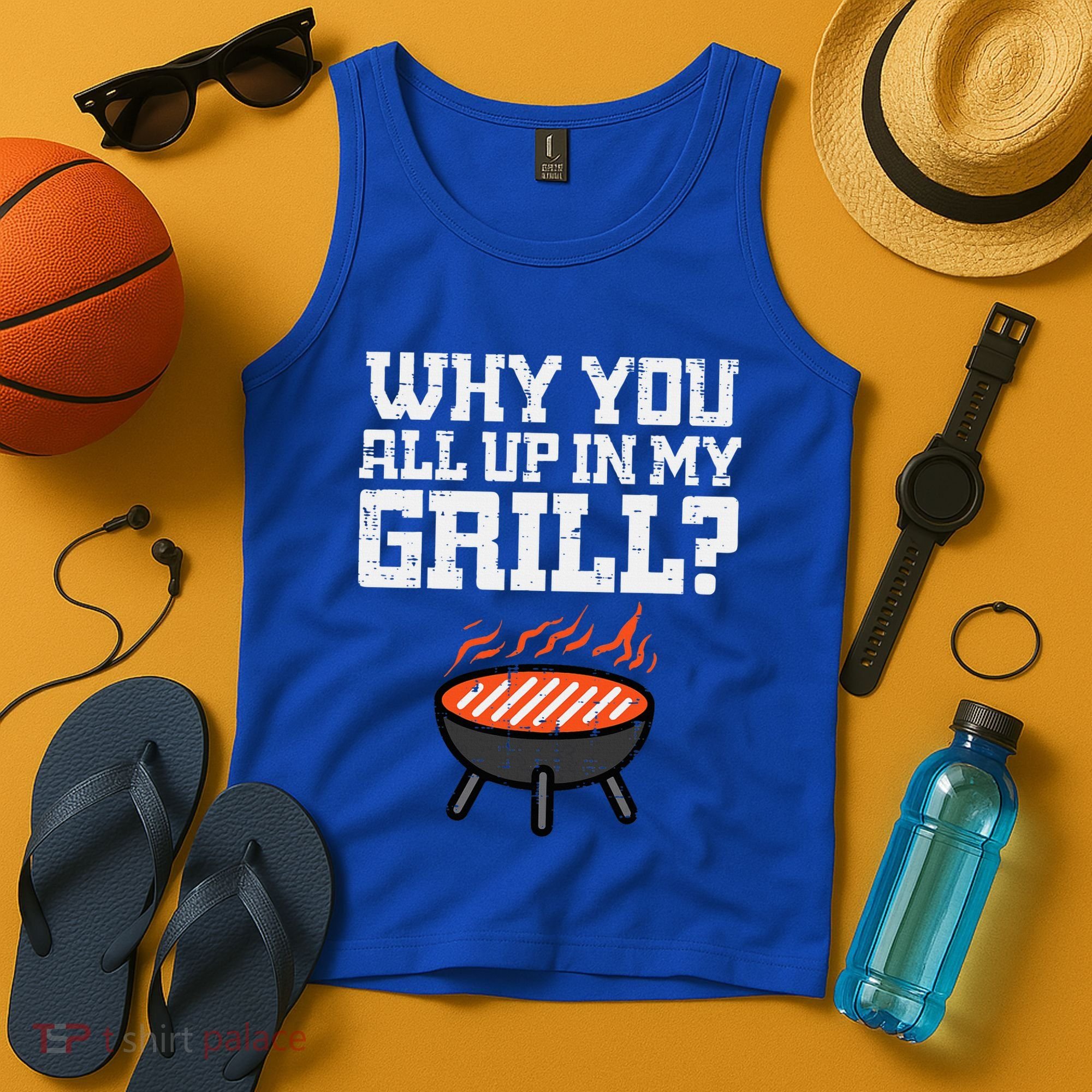 Why You All Up In My Grill Funny Bbq Barbecue Dad Tank Top