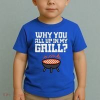 Why You All Up In My Grill Funny Bbq Barbecue Dad Toddler T-Shirt thumb 2