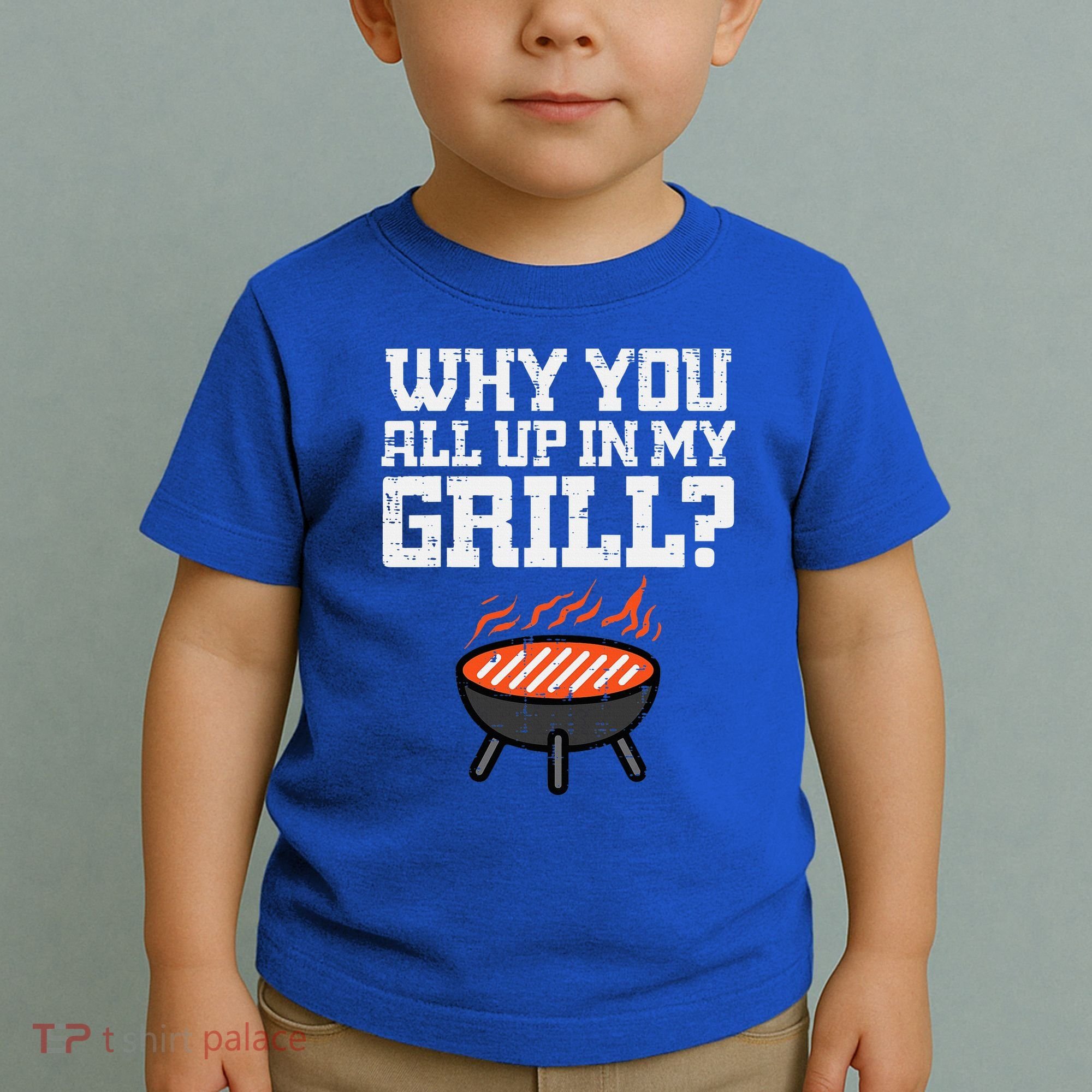 Why You All Up In My Grill Funny Bbq Barbecue Dad Toddler T-Shirt