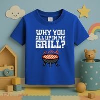 Why You All Up In My Grill Funny Bbq Barbecue Dad Toddler T-Shirt thumb 3