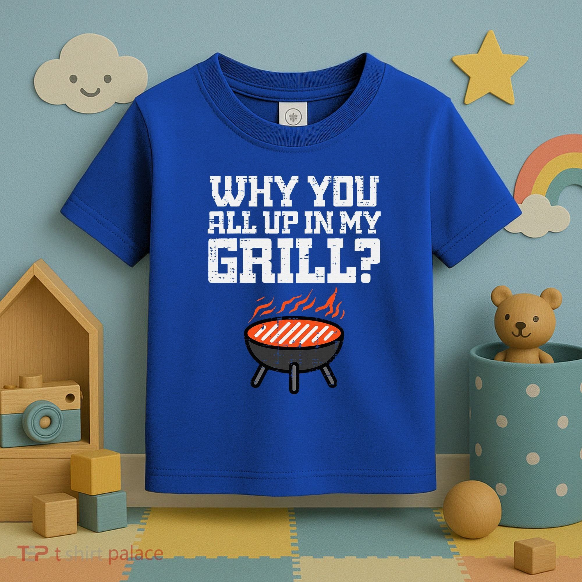 Why You All Up In My Grill Funny Bbq Barbecue Dad Toddler T-Shirt