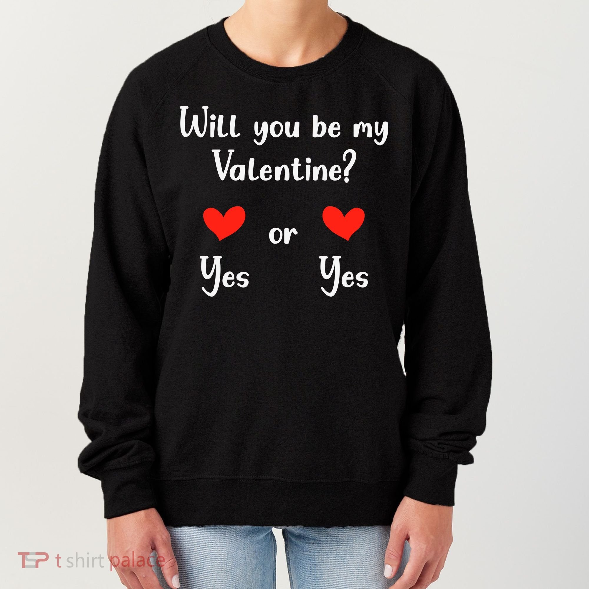 Will You Be My Valantine Yes Or Yes Valentines Day Women's Sweatshirt