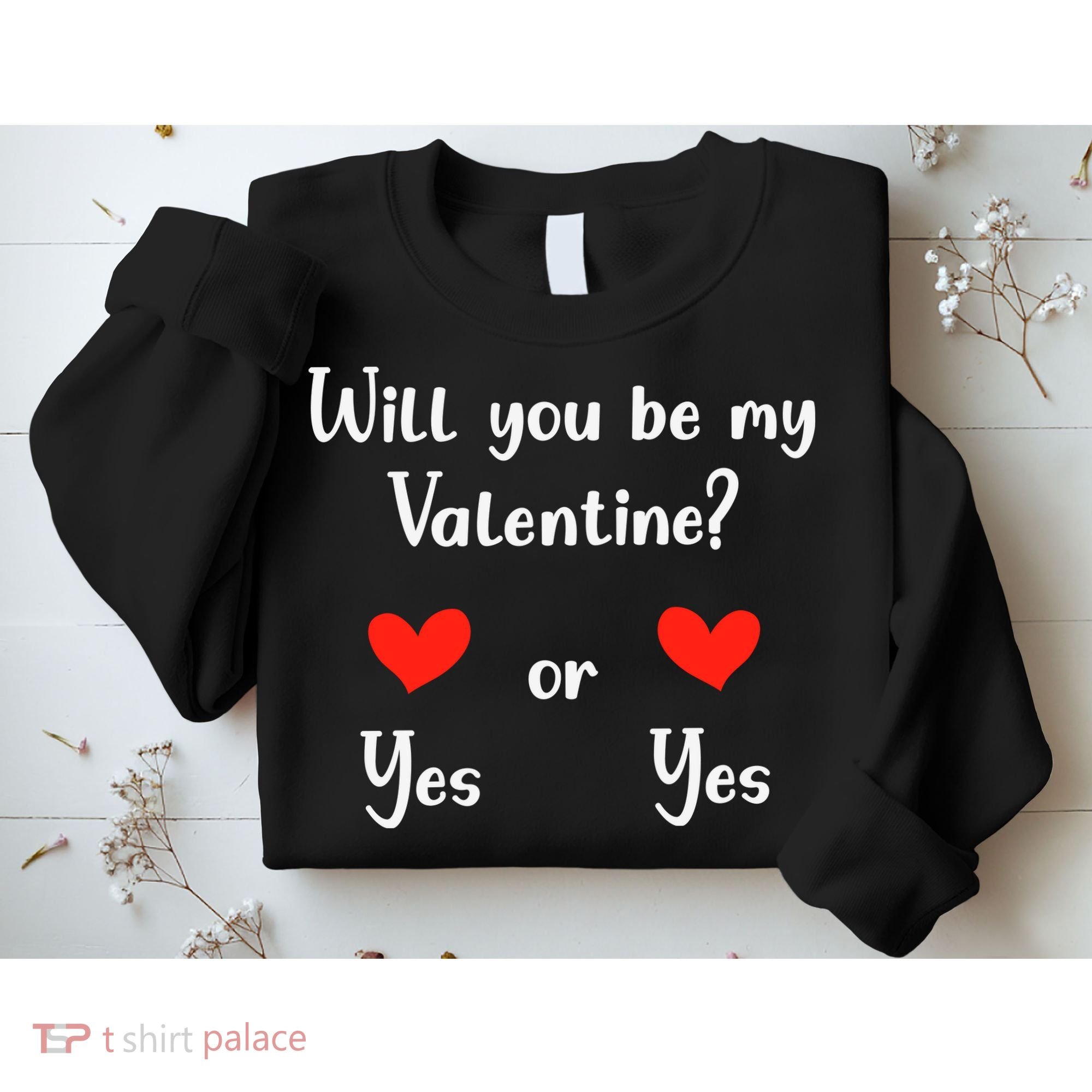 Will You Be My Valantine Yes Or Yes Valentines Day Sweatshirt