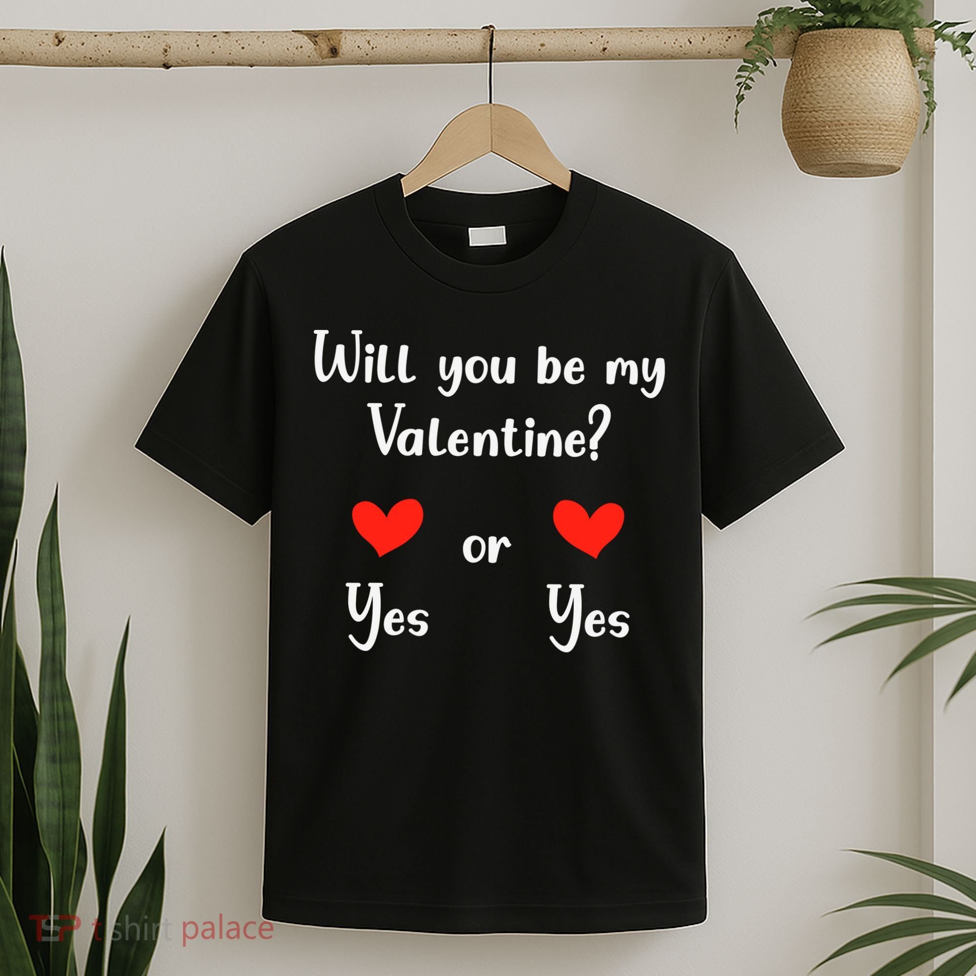 Will You Be My Valantine Yes Or Yes Valentines Day T-Shirt