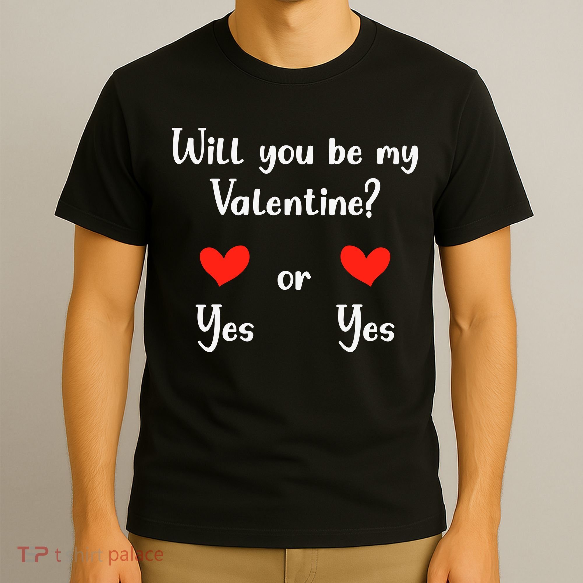 Will You Be My Valantine Yes Or Yes Valentines Day T-Shirt