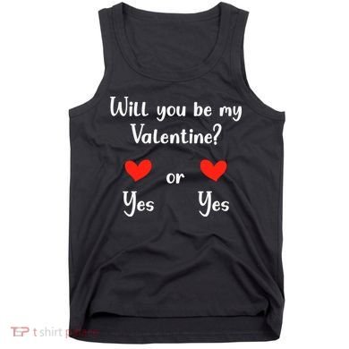 Will You Be My Valantine Yes Or Yes Valentines Day Tank Top