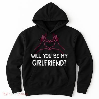 Will You Be My Girlfriend I Love Relationship Valentine Hoodie