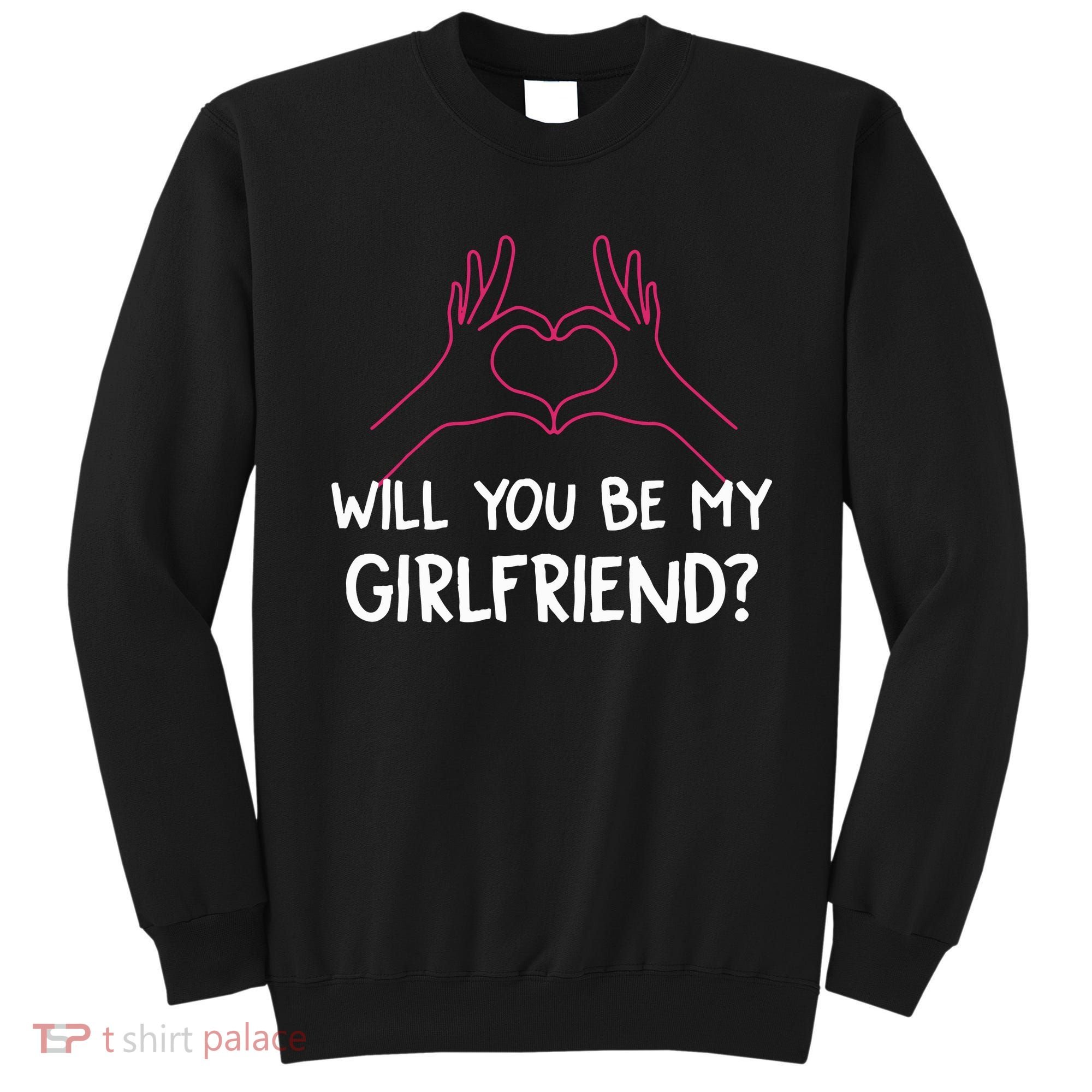 Will You Be My Girlfriend I Love Relationship Valentine Sweatshirt
