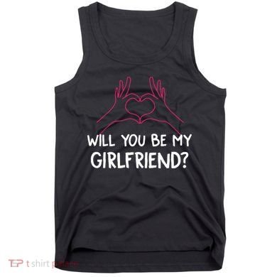 Will You Be My Girlfriend I Love Relationship Valentine Tank Top