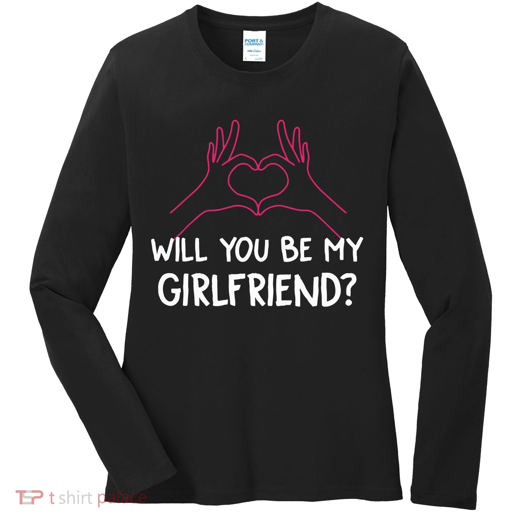 Will You Be My Girlfriend I Love Relationship Valentine Women's Long Sleeve Shirt