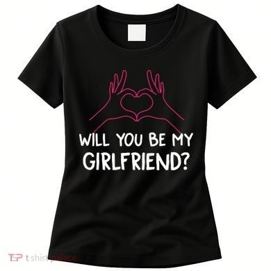 Will You Be My Girlfriend I Love Relationship Valentine Women's T-Shirt
