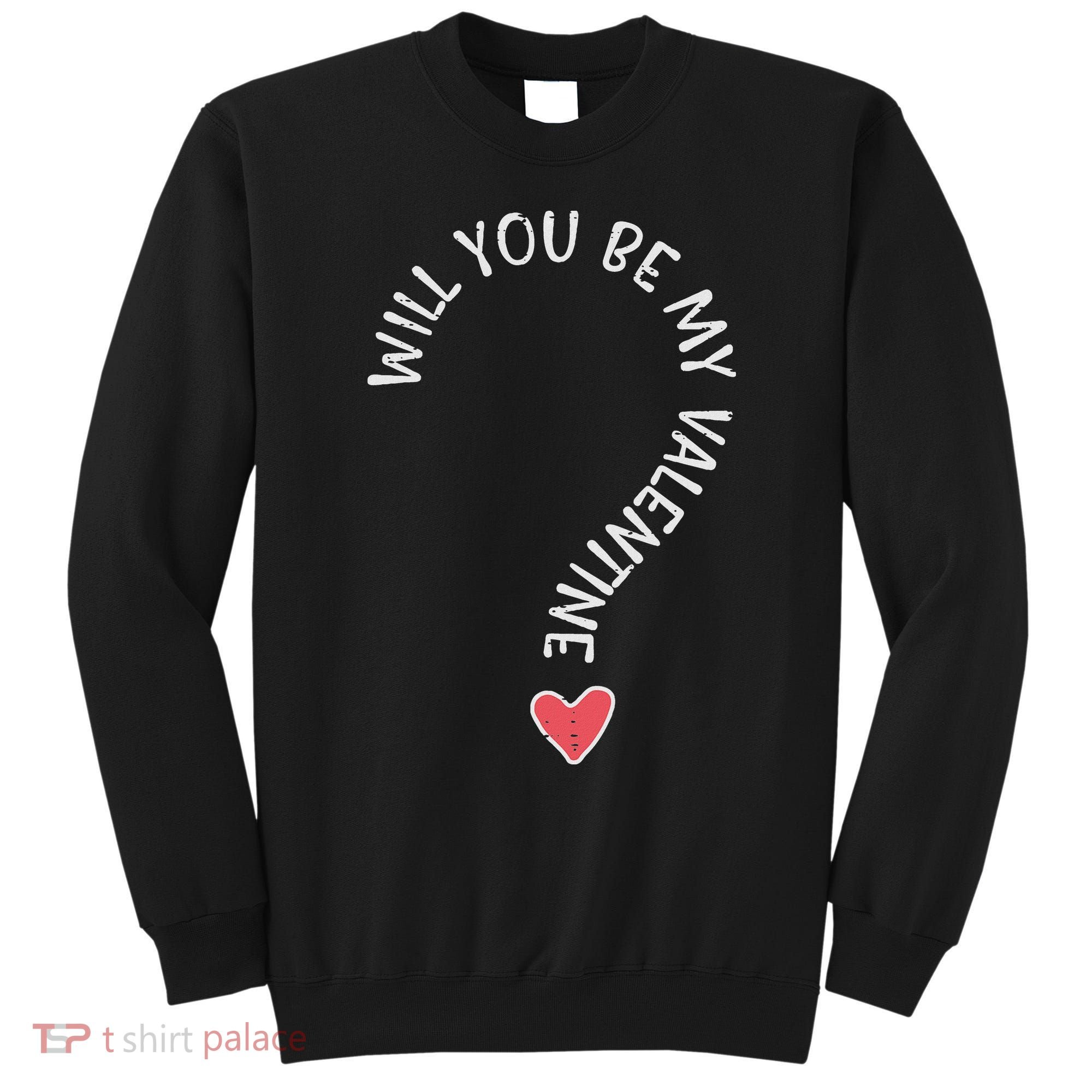 Will You Be My Valentine Cute Valentines Day Sweatshirt